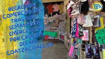 Regresan comerciantes tras dos semanas de emergencia por crecida del río Coatzacoalcos