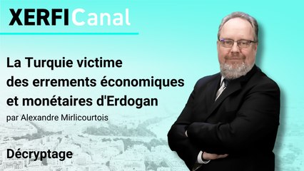 La Turquie victime des errements économiques et monétaires d'Erdogan [Alexandre Mirlicourtois]