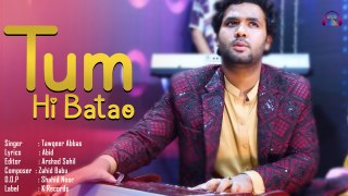 Tum Hi Batao | Tawqeer Abbas | Official Hd Video Song | Gaane Shaane