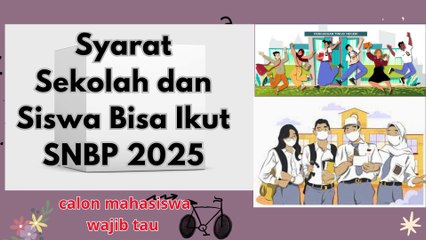 Syarat Sekolah dan Siswa Bisa Ikut SNBP  seleksi jalur prestasi  2025, Siswa Kelas 12 wajib tau