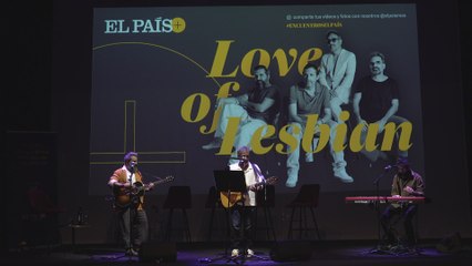 ENCUENTROS EL PAÍS |Love of Lesbian interpreta 'La Hermandad'