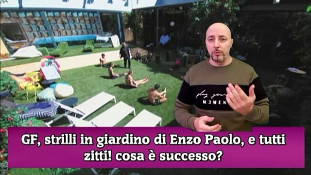GF, strilli in giardino di Enzo Paolo, e tutti zitti! cosa è successo