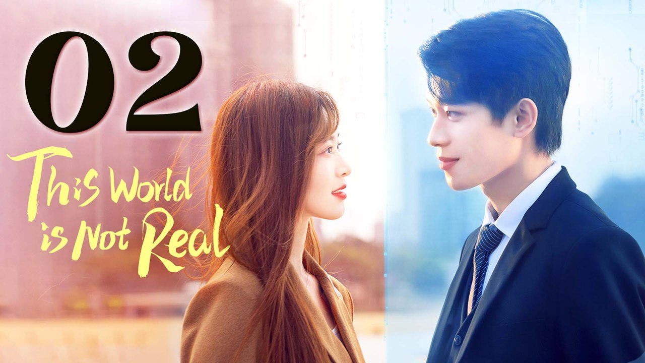 This World Is Not Real Episode 2 English Subtitles Chinese Romance