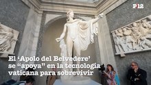 El famoso 'Apolo del Belvedere' se apoya en la tecnología vaticana para sobrevivir