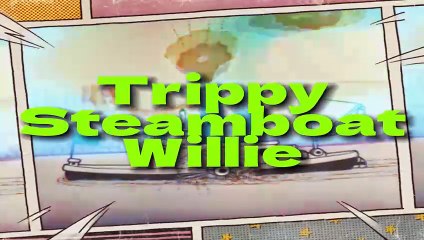 Trippy Steamboat Willie