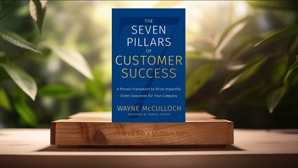 [Review] The Seven Pillars of Customer Success (Wayne McCulloch) Summarized.