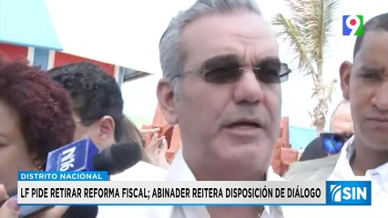 Piden retirar reforma fiscal, Abinader destacó: “se buscará el mayor consenso" | Primera Emisión SIN