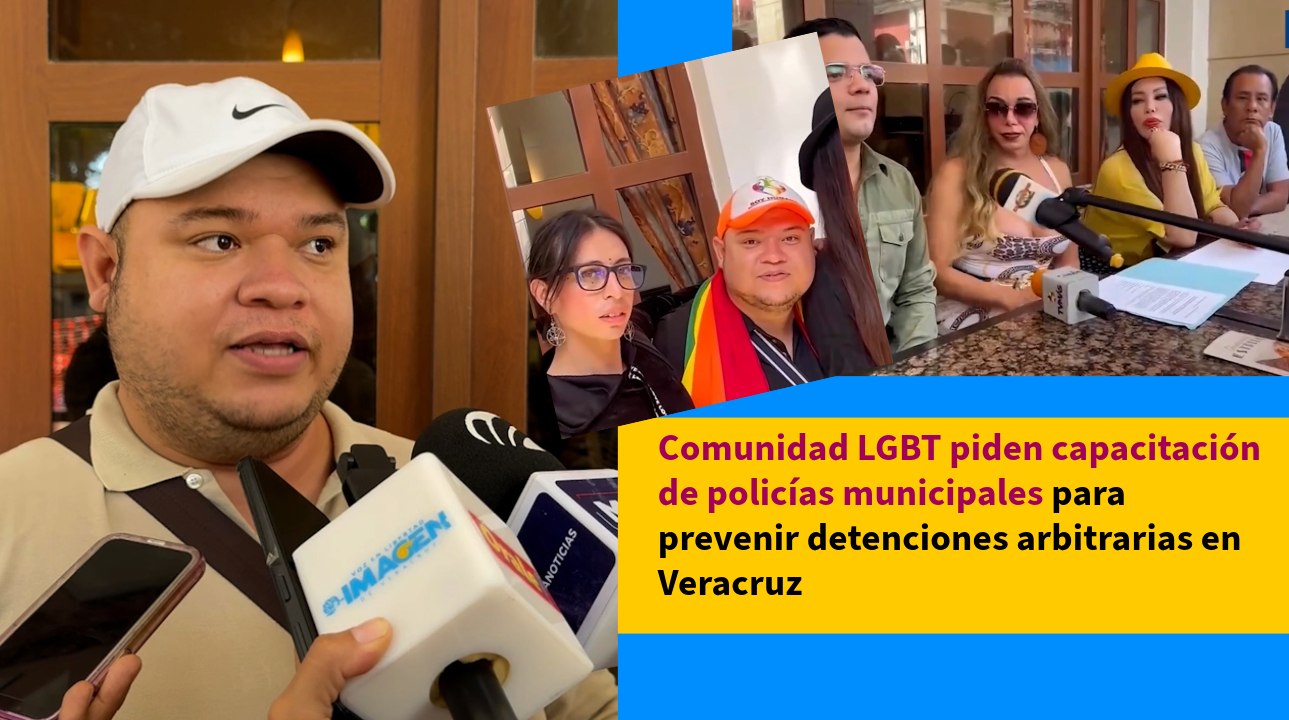 Comunidad LGBT piden capacitación de policías municipales para prevenir detenciones arbitrarias en Veracruz