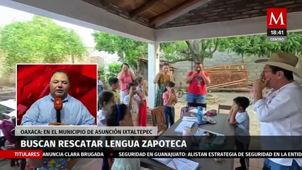 Comunidad de Oaxaca buscan rescatar la lengua zapoteca en niños y niñas