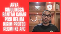 Arya Sinulingga Bantah Kabar PSSI Belum Kirim Protes Resmi ke AFC