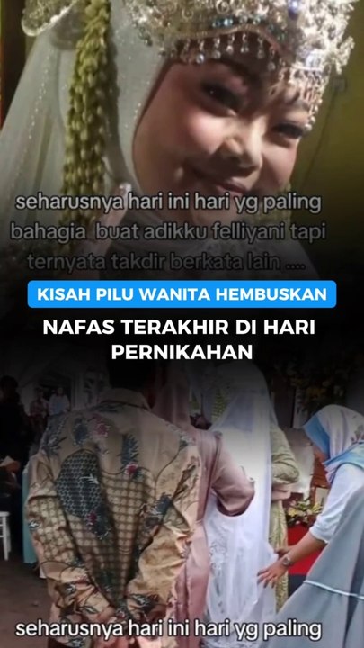KISAH PILU WANITA HEMBUSKAN NAFAS TERAKHIR DI HARI PERNIKAHAN
