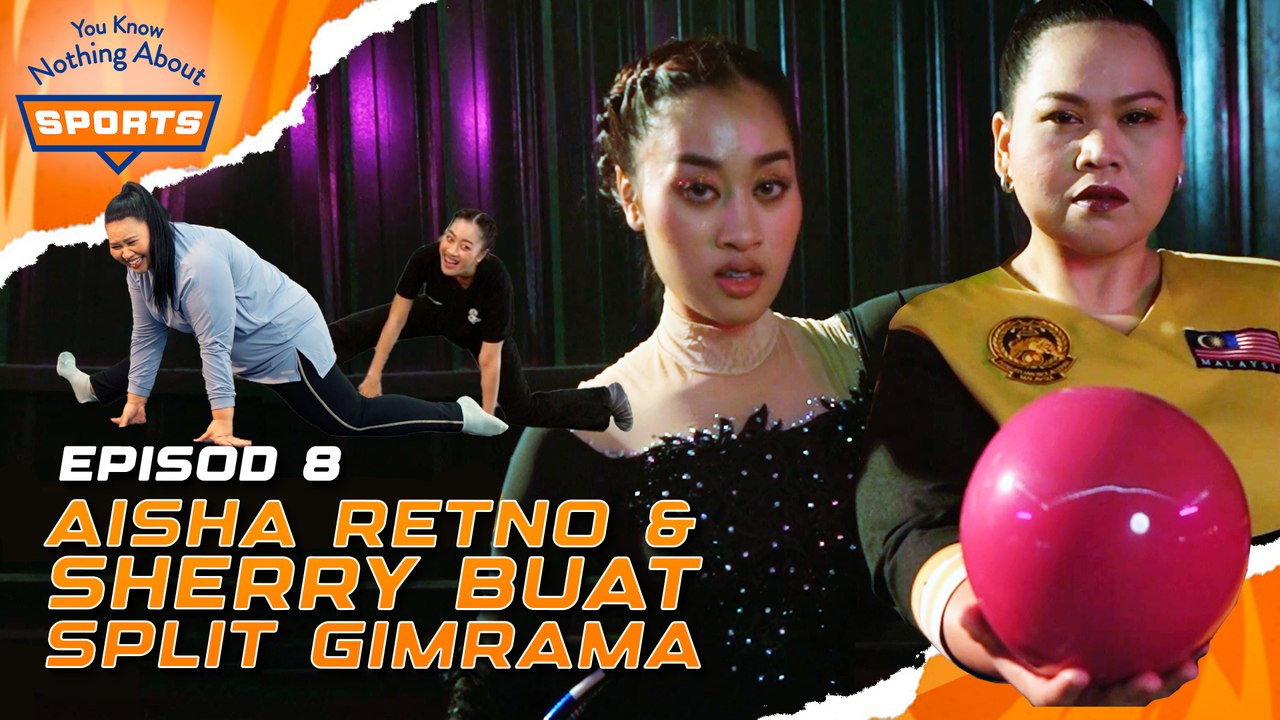 AISHA RETNO & SHERRY BADAN BERLIPAT SEBAB GIMRAMA | You Know Nothing About Sports | EPISOD 8