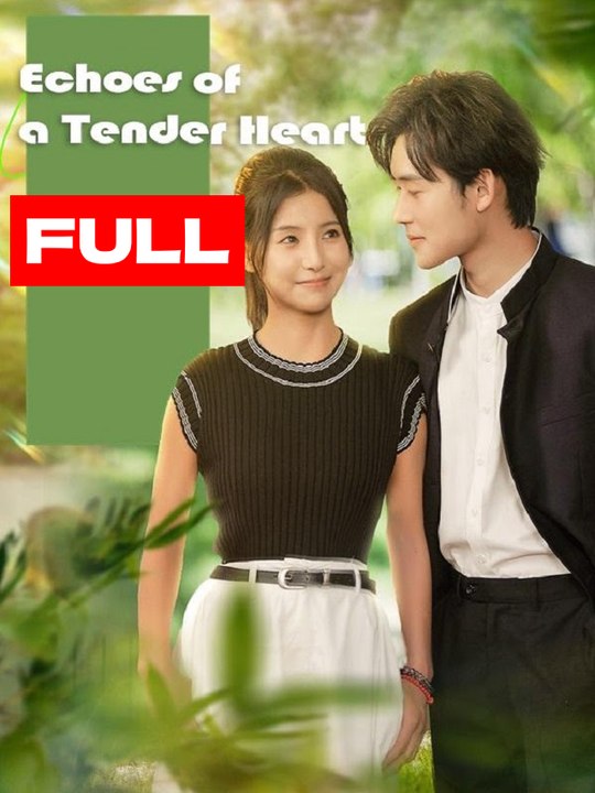 Echoes of a Tender Heart 2024 Short Drama - video Dailymotion