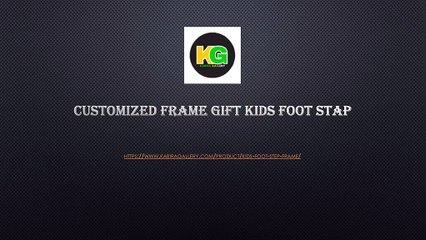 Customized frame gift kids foot stap