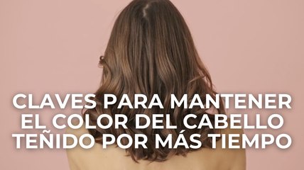 Claves para mantener el color del cabello teñido por más tiempo