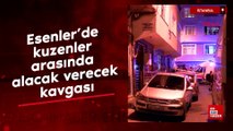 Esenler’de kuzenler arasında alacak verecek kavgası