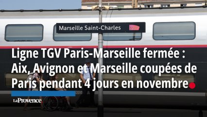 Ligne TGV Paris-Marseille fermée : Aix et Marseille coupées de Paris pendant 4 jours en novembre