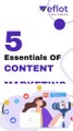 5 Essentials of Content Marketing That Will Transform Your Strategy! | Eflot