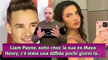 Liam Payne, sotto choc la sua ex Maya Henry, c'è stata una diffida pochi giorni fa...