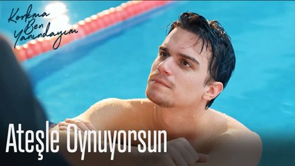 Ateşle Oynuyorsun-Korkma Ben Yanındayım 3. Bölüm