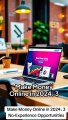 Make Money Online in 2024: 3 No-Experience Opportunities