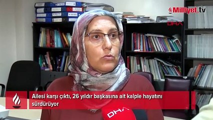 26 yıldır başkasının kalbiyle yaşıyor