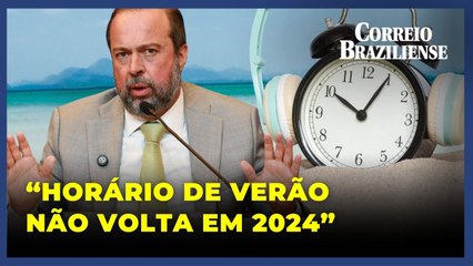 Minas e Energia descarta volta do horário de verão em 2024