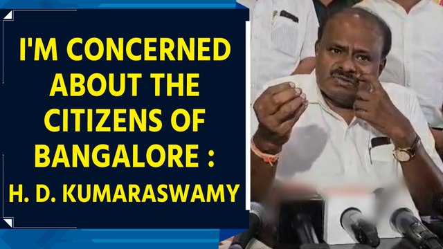 I'm concerned about the citizens of Bangalore : H. D. Kumaraswamy