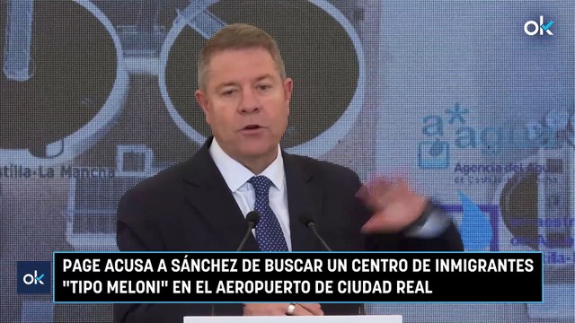 Page acusa a Sánchez de buscar un centro de inmigrantes tipo Meloni en el aeropuerto de Ciudad Real