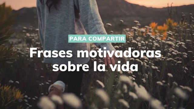 Frases motivadoras sobre la vida https cuerpomente.comfrasesfrases-motivadoras-vida-para-instagram_10783