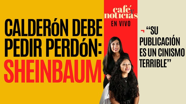 #EnVivo #CaféYNoticias ¬ García Luna, “la degradación”: Sheinbaum; “Calderón debe pedir perdón”
