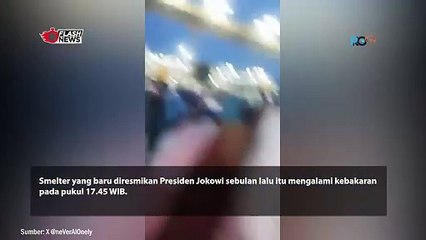 Detik-Detik Smelter Freeport Indonesia yang Baru Diresmikan Jokowi di Gresik Terbakar