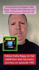 From Dreams to Despair: Kelly Nagy's Battle with Addiction and Path to Recovery | Episode 148 is LIVE!