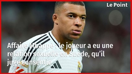 Affaire Mbappé : le joueur a eu une relation sexuelle en Suède, qu’il juge consentie