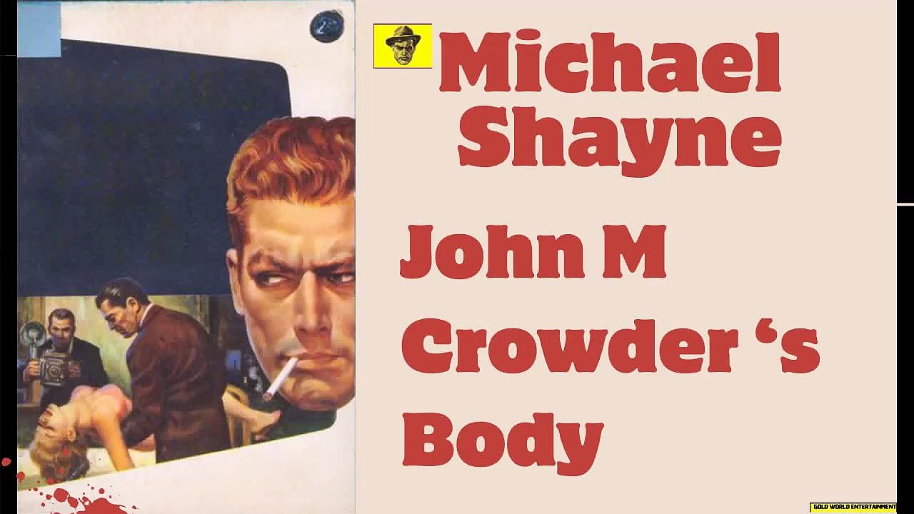 Michael Shayne s Most Intense Investigation The Mystery of John M. Crowder s Body