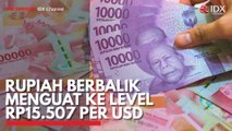 Rupiah Berbalik Menguat ke Level Rp15.507 per USD