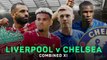 Liverpool v Chelsea - Combined XI