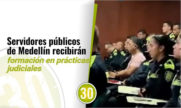 Servidores públicos de Medellín recibirán formación en prácticas judiciales