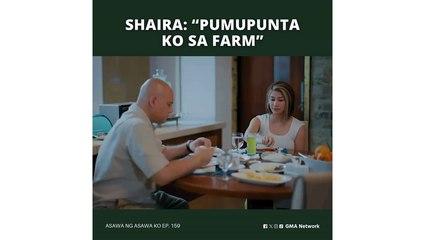 Asawa Ng Asawa Ko: Shaira, nagpunta sa farm? (Episode 159)