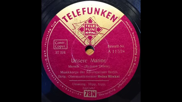 Unsere Marine - Richard Thiele Musikkorps der Schutzpolizei Berlin Leitung: Obermusikmeister Heinz Winkel