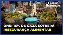 16% de Gaza sofrerá insegurança alimentar ‘catastrófica’ no inverno, alerta ONU