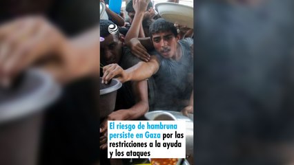 El riesgo de hambruna persiste en Gaza por las restricciones a la ayuda y los ataques