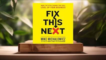 [Review] Fix This Next: Make the Vital Change That Will Level Up Your Business (Mike Michalowicz) summarized.