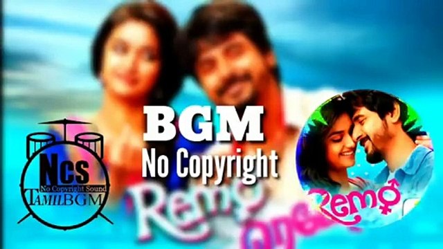 ❤️REMO BGM No Copyright _NCS TAMIL BGM _ SIVAKARTHIKEYAN BGM _ ❤️Remo Love Bgm❤️