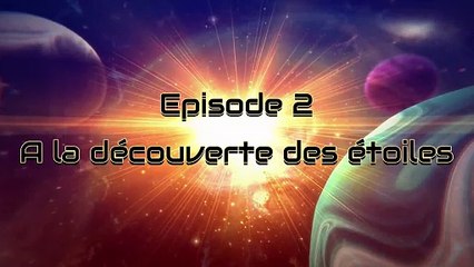 Episode 2 à la découverte des étoiles
