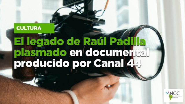 El legado de Raúl Padilla plasmado en documental producido por Canal 44