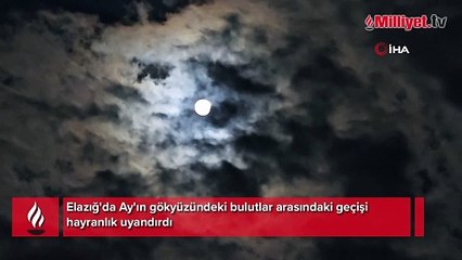 Elazığ'da Ay'ın bulutlar arasında geçişi hayranlık uyandırdı