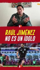Raúl Alonso Jiménez NO es un ídolo en México