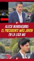 Aleco Irraragorri : El presidente más joven de la Liga MX