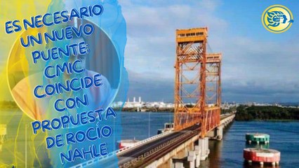 Es necesario un nuevo puente; CMIC coincide con propuesta de Rocío Nahle
